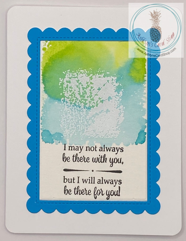 Encouragement card in blue or yellow. Front of the card has a watercolour wash with an embossed floral image and the sentiment reads: I may not always be there with you, but I will always be there for you! Blank inside for your personal message. A2 sized card: 4.25 x 5.5”. Comes with coordinating envelope. Blue version shown.