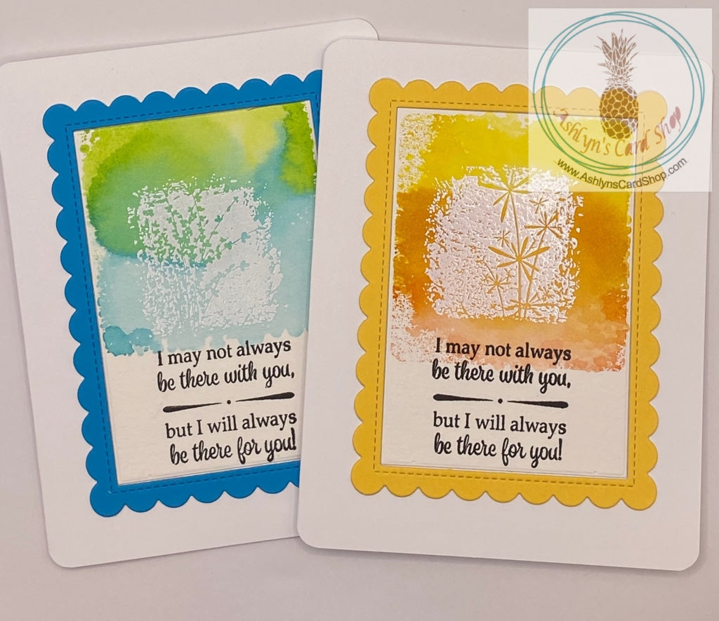 Encouragement card in blue or yellow. Front of the card has a watercolour wash with an embossed floral image and the sentiment reads: I may not always be there with you, but I will always be there for you! Blank inside for your personal message. A2 sized card: 4.25 x 5.5”. Comes with coordinating envelope.