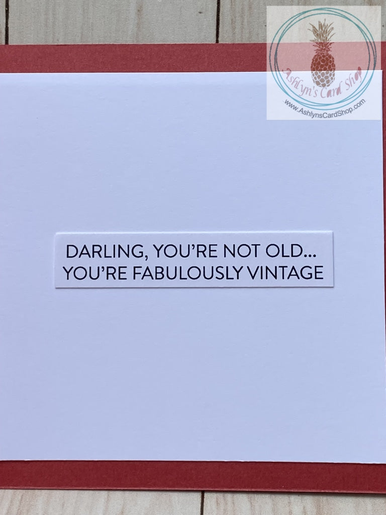 Graphic Floral Birthday Card - internal sentiment for the orange and pink version "darling, you're not old . . . you're fabulously vintage"