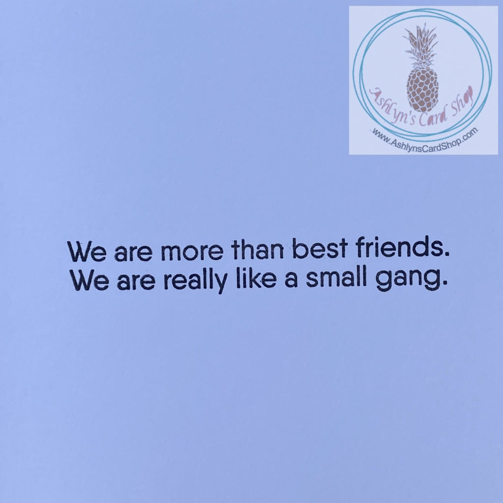 Sweet Friend Friendship Card - internal sentiment "we are more than best friends. We are really like a small gang."